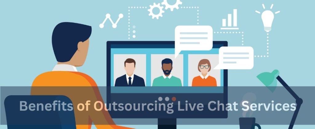Benefits of Outsourcing Live Chat Services